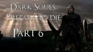 Dark Souls: Prepare to Die, Part 6