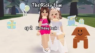 The Ricko fam ep 2 the birthday bash!