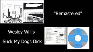 Wesley Willis - Suck My Dogs Dick REMASTERED