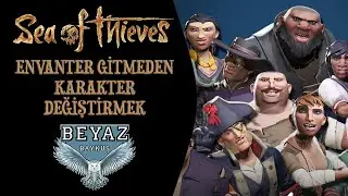 ENVANTER GİTMEDEN KARAKTER DEĞİŞTİRME | Sea of Thieves Rehber