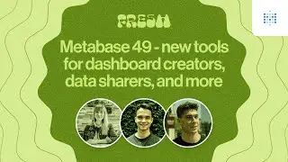 Webinar: Metabase 49 - Making it easier to get stuff done in Metabase