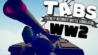 ВТОРАЯ МИРОВАЯ ВОЙНА в ТАБС | Totally Accurate Battle Simulator (TABS/ТАБС) |