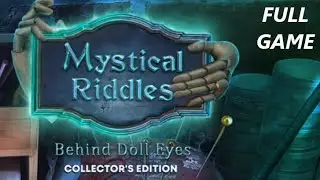 MYSTICAL RIDDLES BEHIND DOLL EYES CE FULL GAME Complete walkthrough gameplay ALL COLLECTIBLES +BONUS
