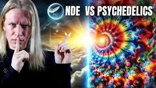 Near Death Experiences VS Psychedelic Trips (What's REALLY Going on)