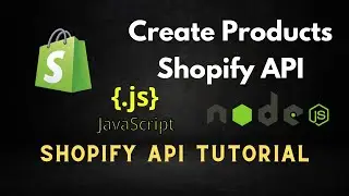 How to Create Products Using Shopify Admin API - JavaScript - Node JS