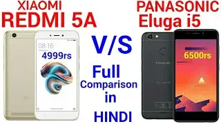 XIAOMI REDMI 5A VS Panasonic Eluga I5 - Full Comparison | Panasonic Eluga i5 vs Redmi 5A in Hindi .