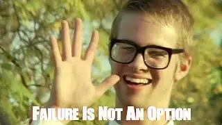 Failure Is Not An Option