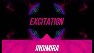 Indimira - Excitation (Original Mix) OUT NOW