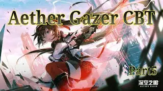 [Aether Gazer] CBT Part5 "Boss Ethan, Test New Modifier, Supply Stage, Showcase All Char"