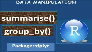 Data Manipulation in R using dplyr summarise and group_by function - 1 (e)
