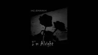 I'm Alright - MC SHAIKH | Prod. DWNLD