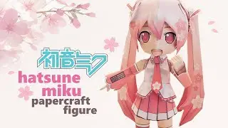 DIY Sakura ver. Hatsune Miku paper figure 初音ミク (step by step tutorial)