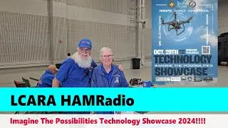LCARA HAM Radio: Imagine The Possibilities Technology Showcase 2024!!!!