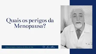 Quais os perigos da Menopausa?