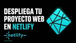 Despliegue gratuito de un Proyecto Web en Netlify
