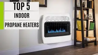 TOP 5 Best Indoor Propane Heaters 2024