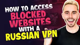 How to Access Blocked Websites with a Russian VPN