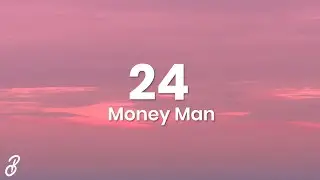 Money Man - 24 (Lyrics)