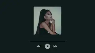 an ariana grande playlist to fall asleep to (slowed/muffled/rain)