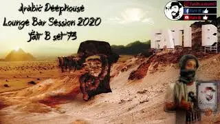 Arabic Deephouse Lounge Bar Session 2020 / fati B #73