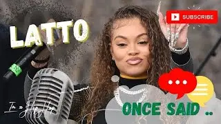 Latto Once Said…