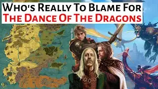 Who's Really To Blame For The Dance Of The Dragons | House Of The Dragon / ASOIAF Analysis Explained