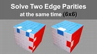 How to Solve Two Edge Parities at the Same Time in a 6x6 Rubik’s Cube