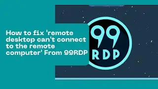 How to fix 'remote desktop can't connect to the remote computer' From 99RDP