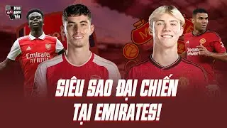 ARSENAL - MAN UNITED (VÒNG 4 NHA): SUPER SUNDAY VÀ MÀN ĐẠI CHIẾN CỦA NHỮNG SIÊU SAO HÀNG ĐẦU