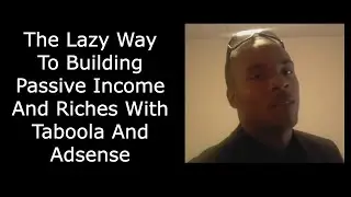 The Lazy Way To Building Passive Income And Riches With Taboola And Adsense