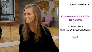 Kupowanie sukcesów to norma - AGNIESZKA KACZOROWSKA, odc.9 cz.1