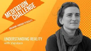 Meditation Challenge - Understanding Reality with Vajratara