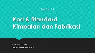 DMB4112 Kod & Standard Kimpalan dan Fabrikasi [Minggu 1] 1/4
