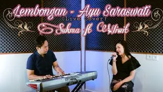 LEMBONGAN - AYU SARASWATI ( LIVE COVER ) Wiwit Setyawan ft Sukma Rini