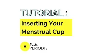 TUTORIAL: Inserting Your Best Periodt Cup (& Preventing Leaks)