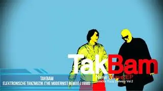 TakBam - Elektronische Tanzmuzik (The Modernist Remix) [1998]