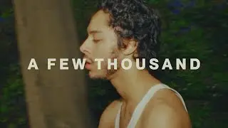 A FEW THOUSAND (MUSIC VIDEO)