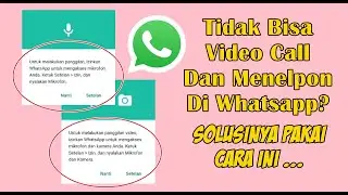 Cara Mengatasi Tidak Bisa Video Call Dan Menelpon Di Whatsapp Terbaru 2024
