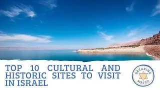 Top 10 Cultural and Historic Sites to Visit in Israel