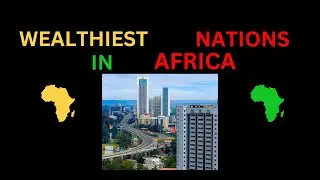 THE RICHEST COUNTRIES IN Africa 2024 According to (G.N.I)