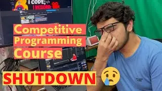 I am Shutting down my Competitive Programming Course 😔