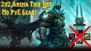 WOTLK 2v2 Arena Tier List - NO PvE Gear!