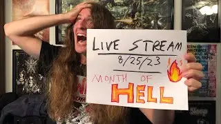 Live Stream 8/25/23: Month of HELL