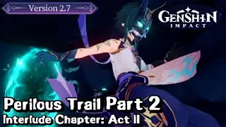 "Perilous Trail" Part 2/3 - Archon Quest Interlude Chapter: Act II - Genshin Impact v2.7