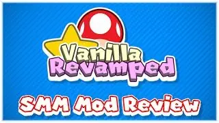 Super Mario Maker: Vanilla Revamped (SMM Mod Review)