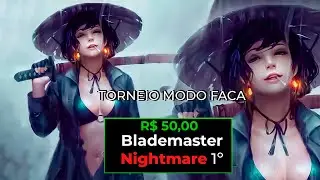 Blademaster The Nightmare 1º - TORNEIO MODO FACA