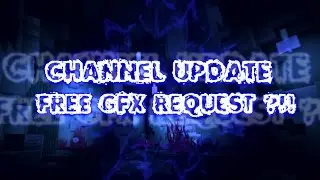 Channel Update : Free GFX Request !!?