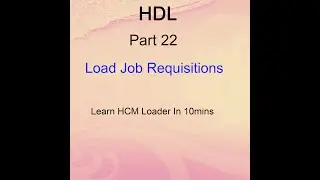 Oracle Cloud - Load Job Requisition Data  - HDL Part 22