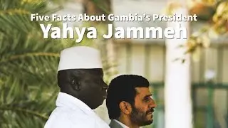 Five Facts About Gambia's President Yahya Jammeh