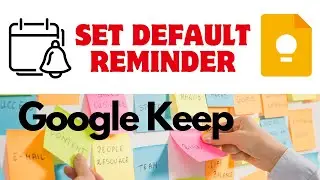 How To Set Default Reminder In Google Keep